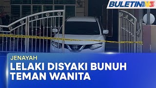 BUNUH TEMAN WANITA | Suspek Ditemui Kritikal, Cuba Bunuh Diri Selepas Kelar Mangsa