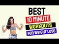 Best 10 Minute Workouts for Weight Loss | 10 Minute High Intensity Exercises for Belly Fat