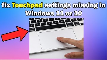 How to fix Touchpad settings missing in Windows 11 or 10