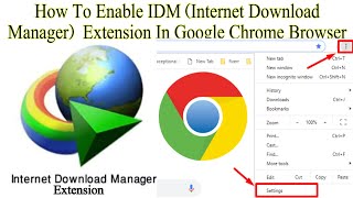how to enable idm (internet download manager extension in google chrome browser