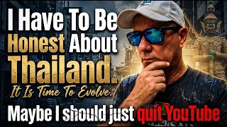 Download Lagu Time to be Honest about Thailand. Might Be Time To Quit Youtube! Let me Explain Why. MP3