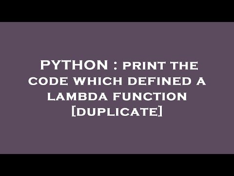 PYTHON : print the code which defined a lambda function