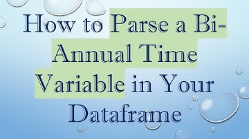 How to Parse a Bi-Annual Time Variable in Your Dataframe