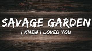 Savage Garden - I Knew I Loved You (Lyrics)