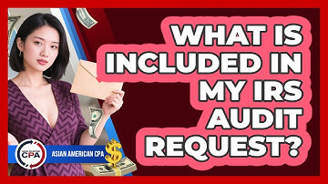 What Is Included In My IRS Audit Request?