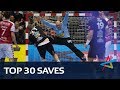 Top 30 handball saves of the 2017 VELUX EHF Champions League