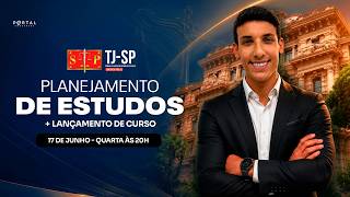 CONCURSO TJ/SP: PLANEJAMENTO DE ESTUDOS + LANÇAMENTO DO CURSO