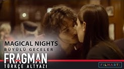 Büyülü Geceler | Magical Nights - Türkçe Fragman - 7 Haziran'da Sinemalarda!