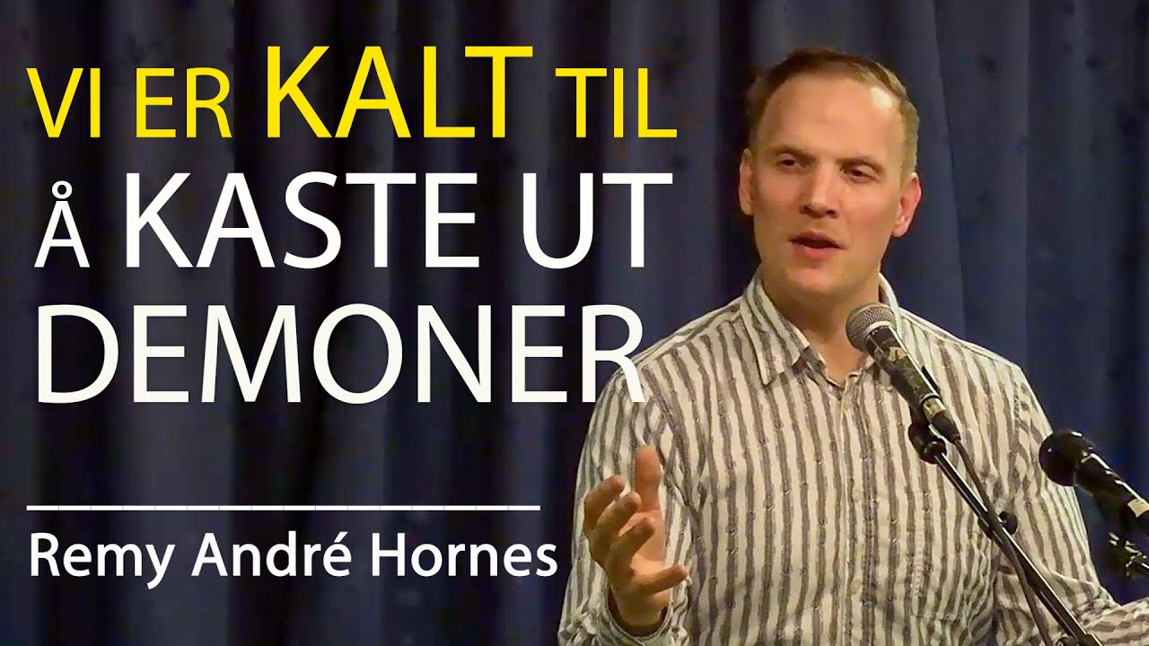 VI ER KALT TIL Å KASTE UT DEMONER, Remy André Hornes