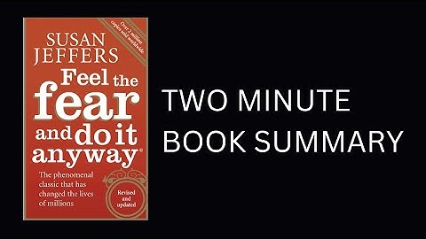 Feel the Fear . . . and Do It Anyway by Susan Jeffers Book Summary