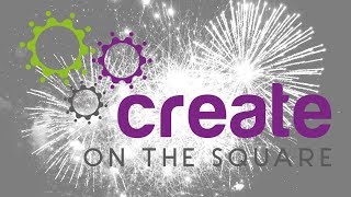 The Create On The Square Vision