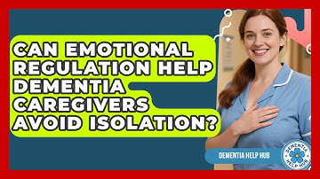 Can Emotional Regulation Help Dementia Caregivers Avoid Isolation? - Test