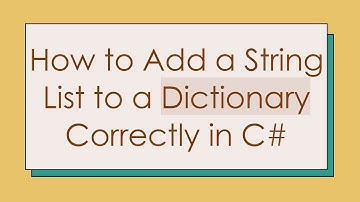 How to Add a String List to a Dictionary Correctly in C#