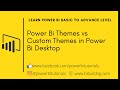 7 - Power Bi Themes vs Custom Themes in Power Bi Desktop
