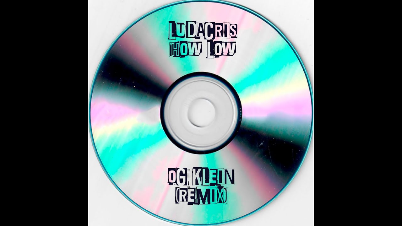 Ludacris - How Low (Og Klein Remix)
