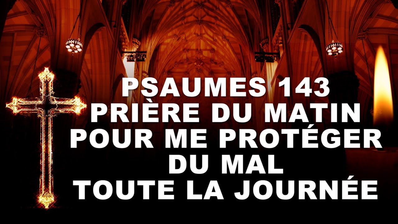 ️ LA BIBLE ET MOI ️ PSAUMES 143 : PRIÈRE DU MATIN POUR ME PROTÉGER DU