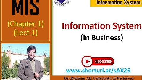 Chapter 1: Information Systems in Business | Dr. Rahman Ali | University of Peshawar