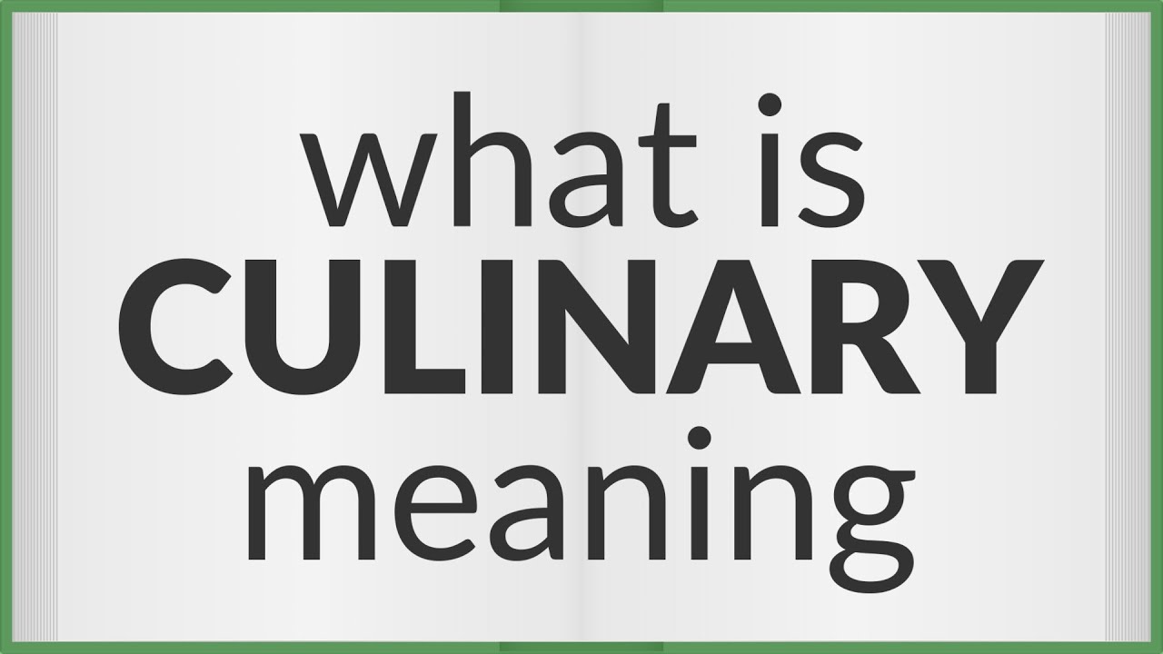 Culinary Meaning Of Culinary YouTube Culinary Meaning Of Culinary YouTube