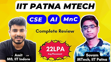 Complete guide of IIT Patna MTech CSE , AI and MnC