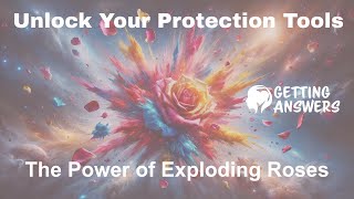 Unlock Your Protection Tools, The Secret Power of Exploding Roses