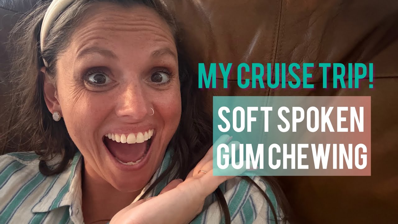 Soft Spoken ASMR | Chatting About My Cruise 🛳️ + Gum Chewing