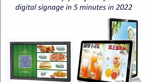 How to create your first digital signage in just 5 mins in 2022?