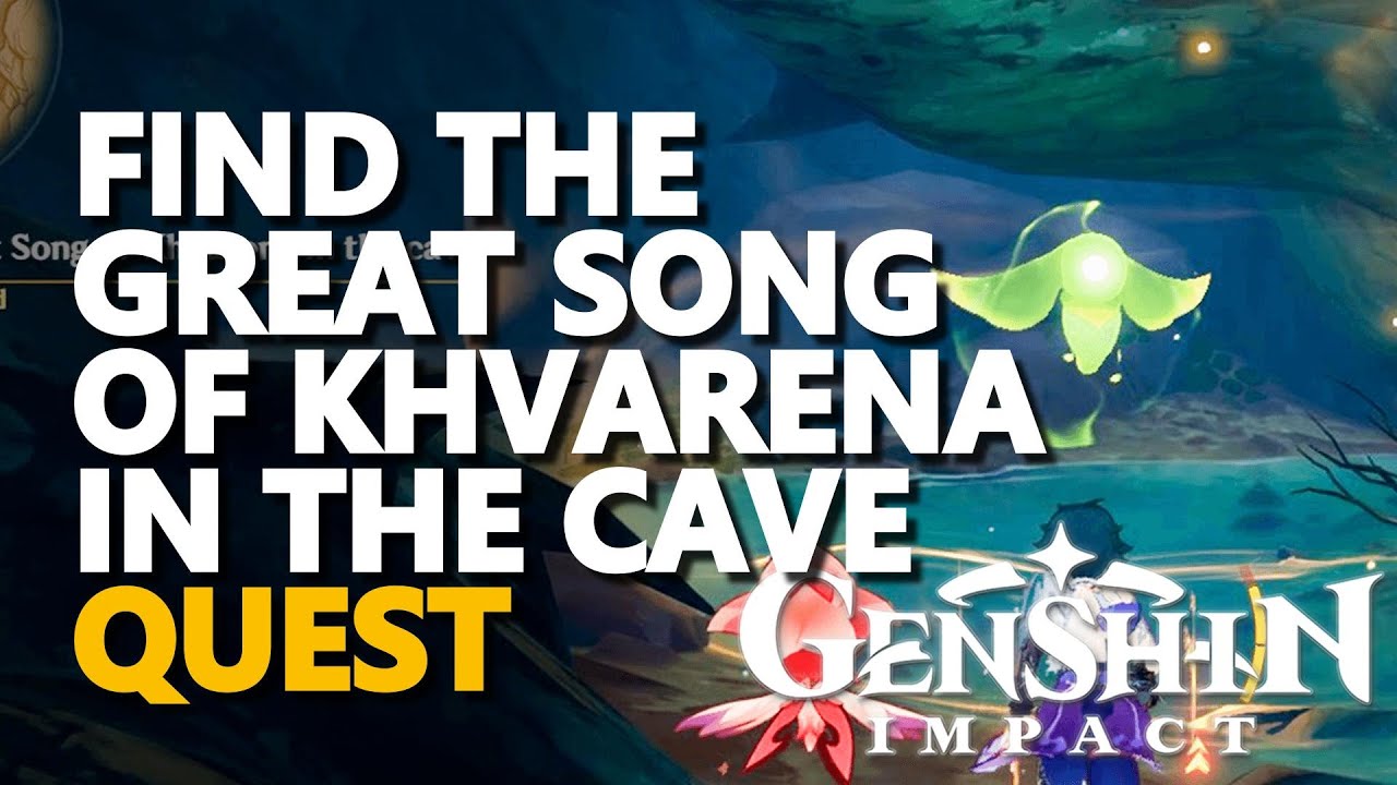 Find the Great Song of Khvarena in the cave Genshin Impact