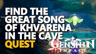Find the Great Song of Khvarena in the cave Genshin Impact