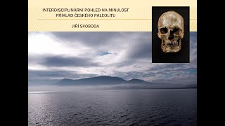 Jiří Svoboda: Interdisciplinární pohled na minulost Příklad českého paleolitu (Pátečníci 14.4.2023)