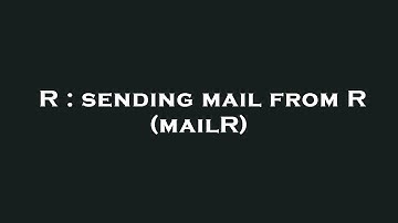 R : sending mail from R (mailR)