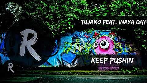 Tujamo Feat. Inaya Day - Keep Pushin