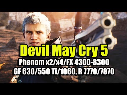 Devil May Cry 5 на слабом ПК (Phenom x2/x4/FX 4300-8300, GT 630/GTX 550 Ti/1060, HD 7770/7870)