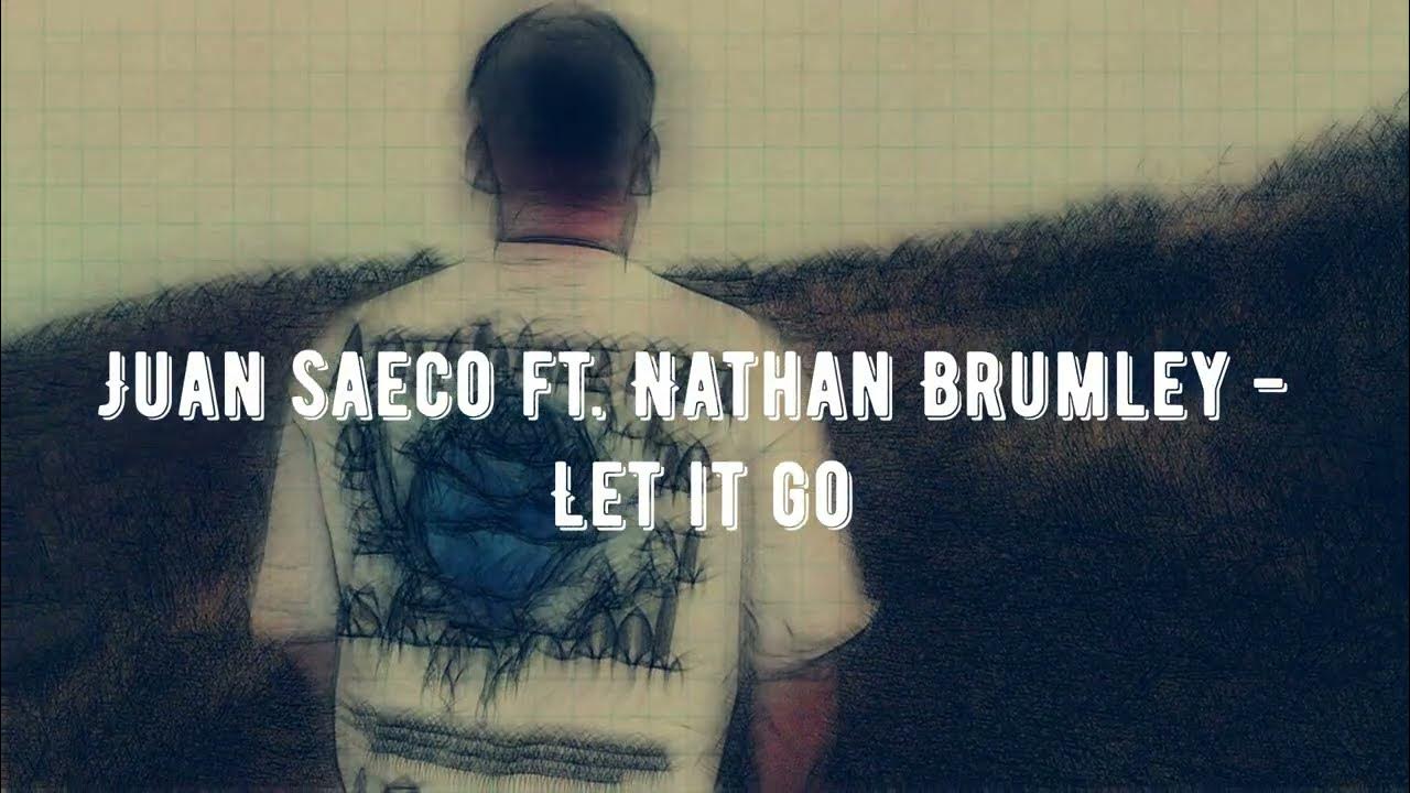 Juan Saeco ft. Nathan Brumley - Let it go (Official Video) Juan Saeco ft. Nathan Brumley - Let it go (Official Video)