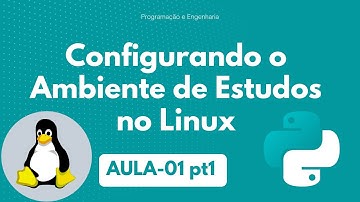 Python -  Configurando o Ambiente de Estudos no Linux - Aula 01 (Parte 1)