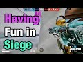Having Fun in Siege - Rainbow Six Siege