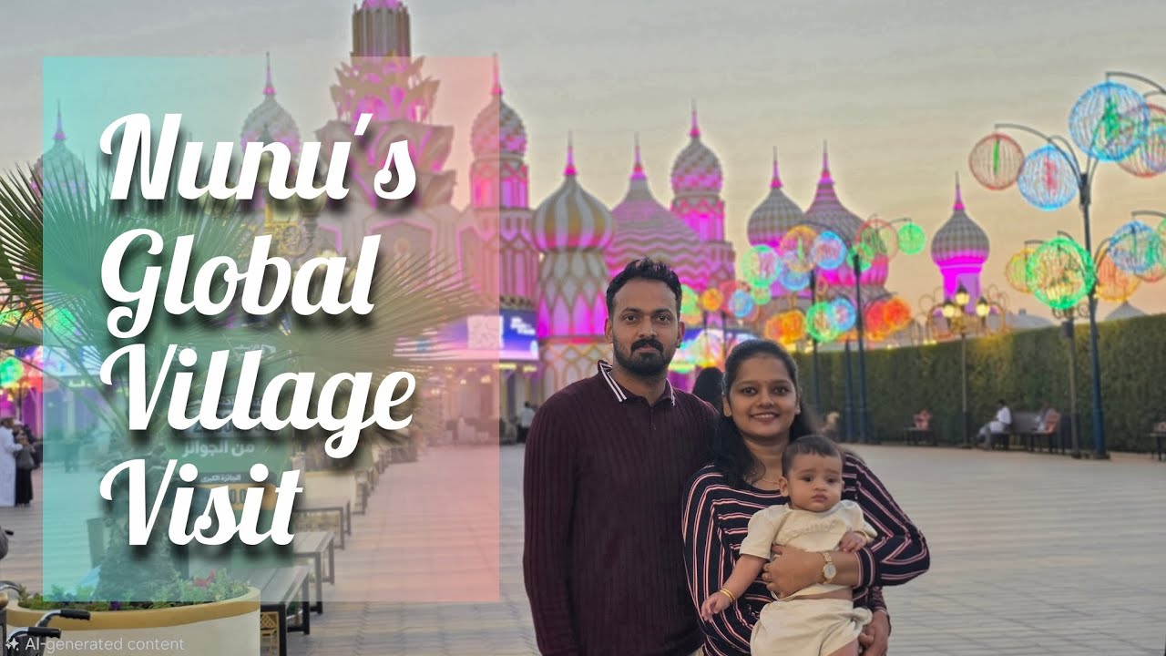 നുനുവിനോടൊപ്പം ഒരു ഗ്ലോബൽ വില്ലേജ് യാത്ര | A Global Village Journey with Nunu 