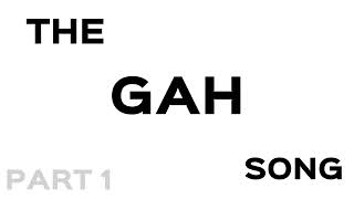 The Gah Song - Lexington  | Part 1.
