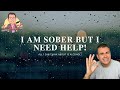 I Am Sober But I Need Help: All I Can Think About Is Alcohol!