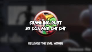 Crawling DUET by CG5 & Chi Chi