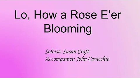 Lo How a Rose E'er Blooming - Ref#186 - Susan Crof...