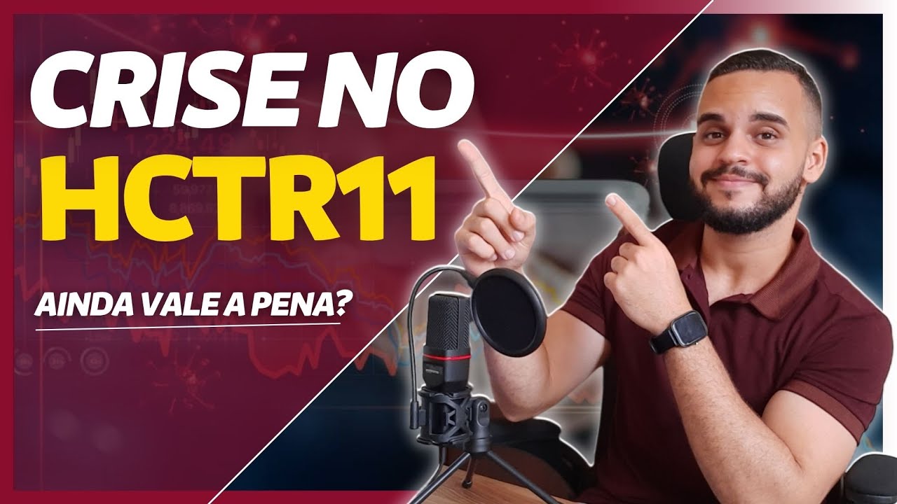 HCTR11 AINDA VALE A PENA? CRISE DE CRÉDITO NOS FUNDOS IMOBILIÁRIOS DE PAPEL!
