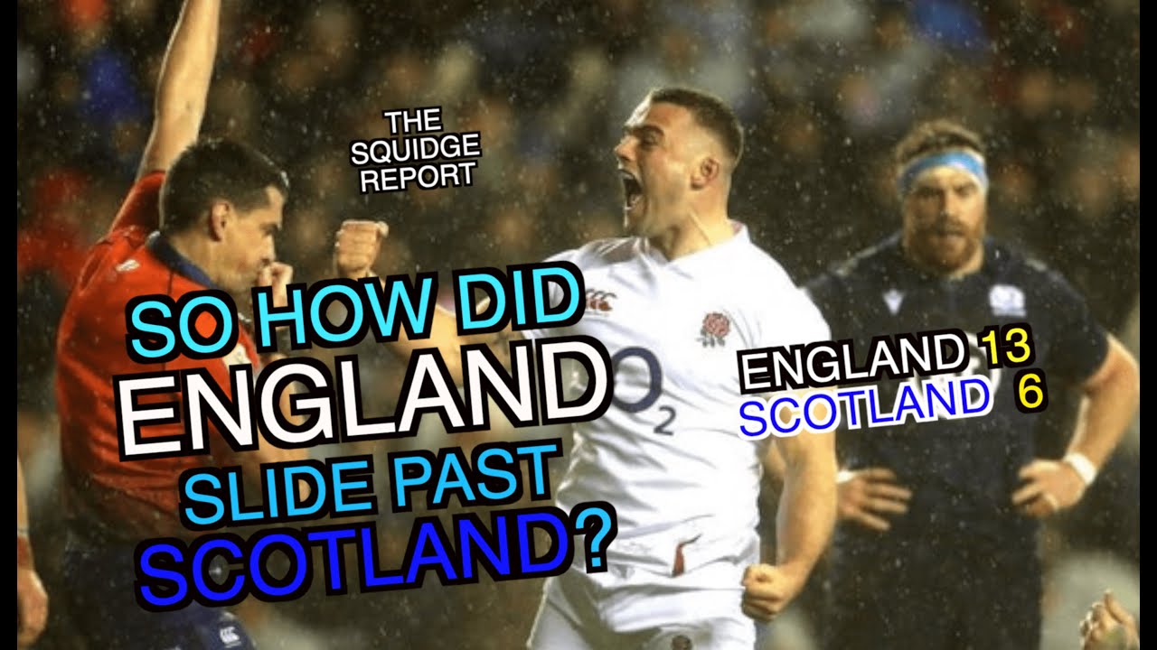So How Did England Slide Past Scotland The Squidge Report Six Nations 2020 YouTube