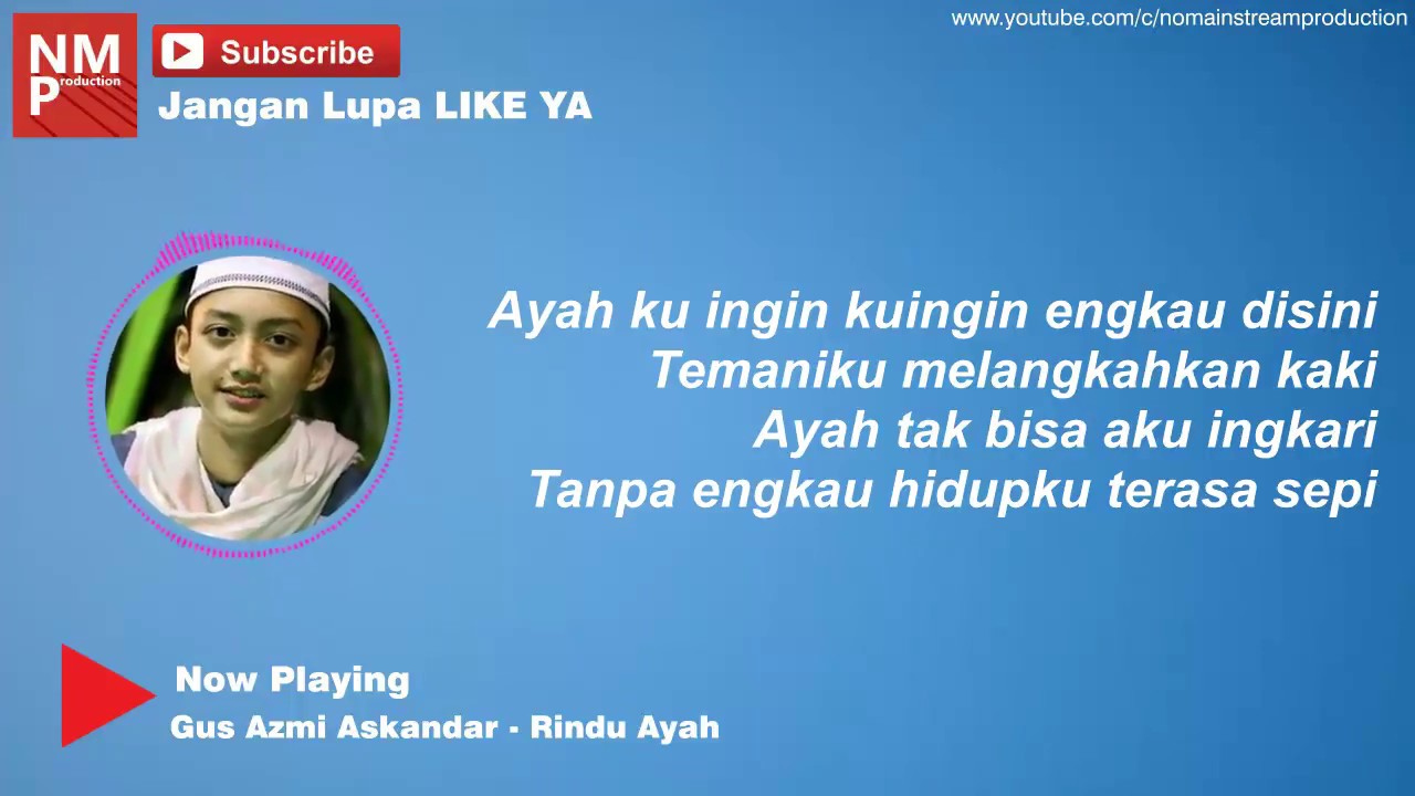 Rindu Ayah Voc.Gus Azmi Lirik Syubbanul Muslimin YouTube