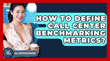 How To Define Call Center Benchmarking Metrics? - Call Center Pro Strategies