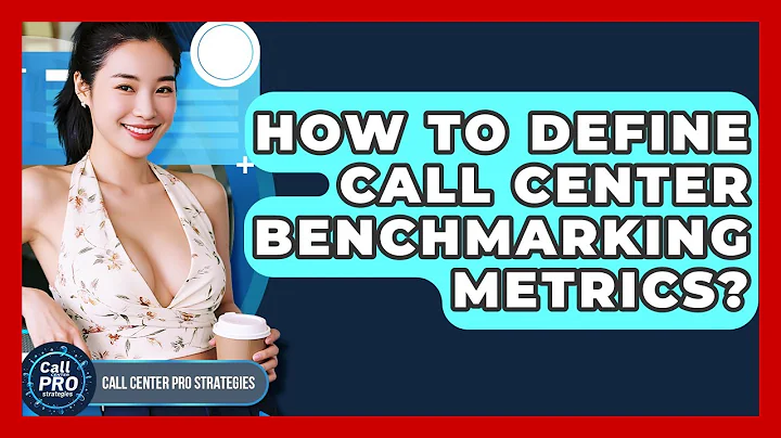 How To Define Call Center Benchmarking Metrics? - Call Center Pro Strategies