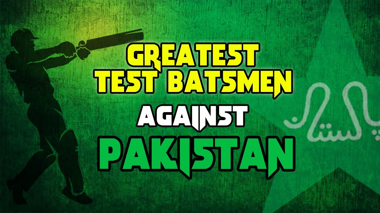 Greatest Batsmen Against Pakistan in Test Cricket | Top 10 - YouTube