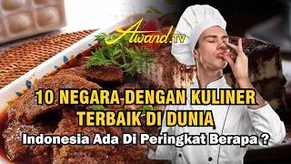 10 Negara dengan Kuliner Terbaik di Dunia | Indonesia Ada Di Peringkat Berapa ?