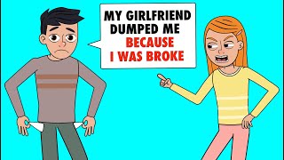 My Girlfriend Dumped Me Because I Was Broke And Then She Regretted It