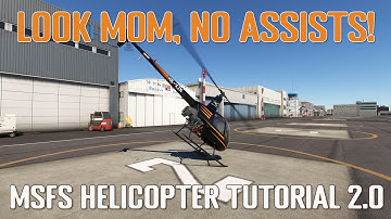 Transitioning to Non-Assisted Helicopter Flight in MSFS:  The Struggle is Real