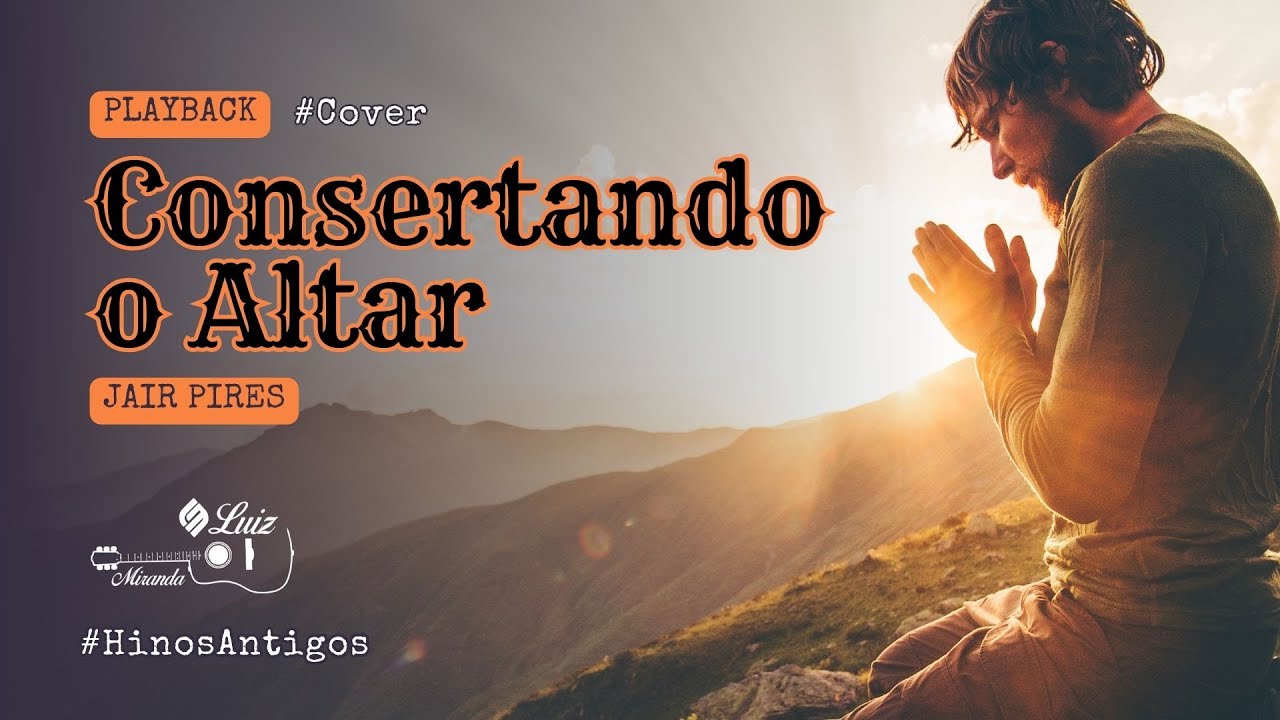 Consertando o Altar - Jair Pires (cover com Playback) #hinosantigos ...